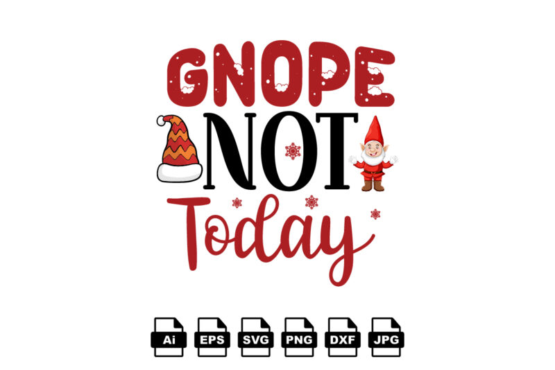 Gnope not today Merry Christmas shirt print template, funny Xmas shirt design, Santa Claus funny quotes typography design