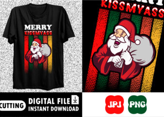 Merry kissmyass Shirt print template t shirt designs for sale