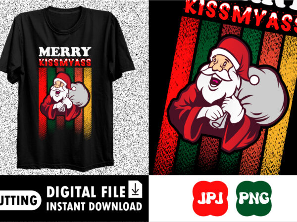 Merry kissmyass shirt print template t shirt designs for sale