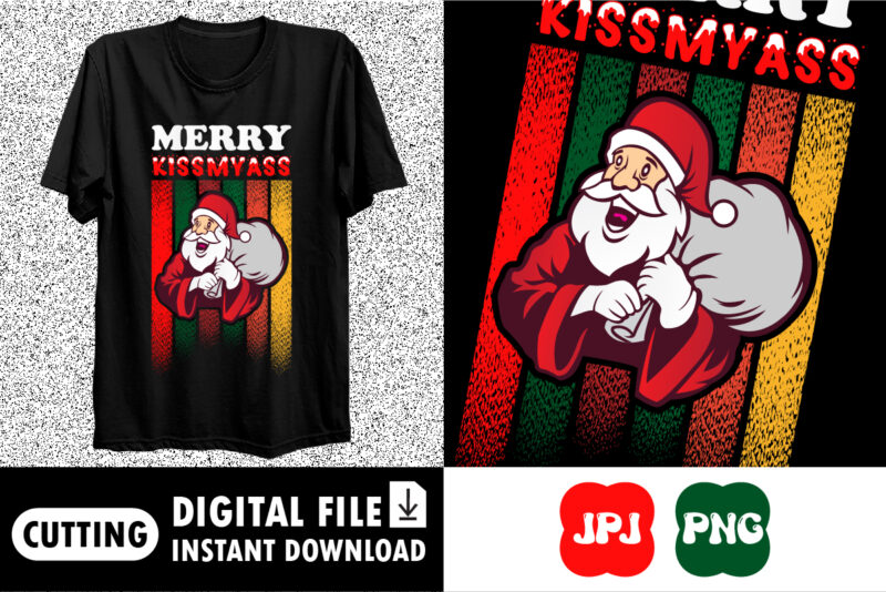 Merry kissmyass Shirt print template