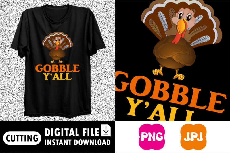Gobble y’all Happy thanksgiving shirt print template