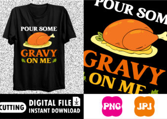 Pour some gravy on me shirt print template