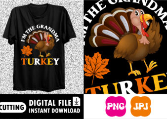 I’m The grandma turkey shirt print template t shirt design for sale