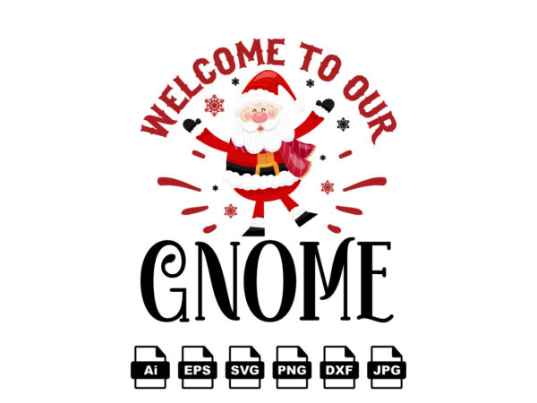 Welcome to our gnome merry christmas shirt print template, funny xmas shirt design, santa claus funny quotes typography design