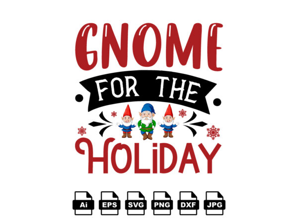 Gnome for the holiday merry christmas shirt print template, funny xmas shirt design, santa claus funny quotes typography design