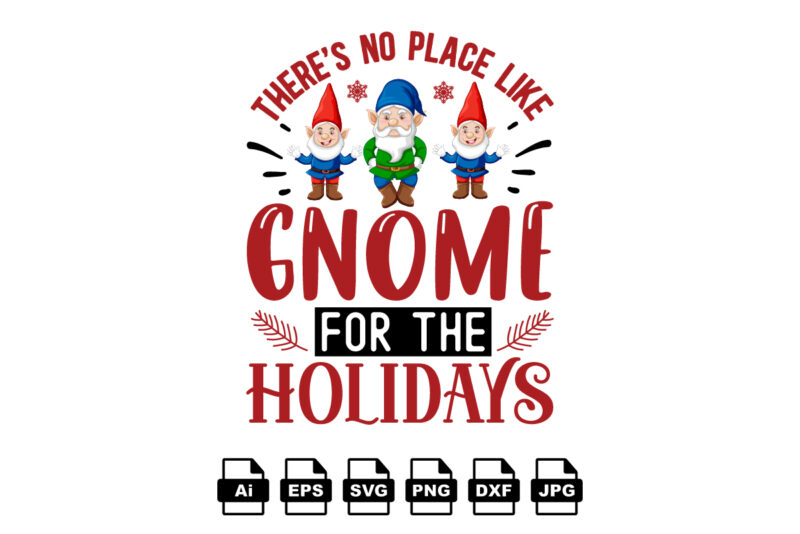 There’s no place like gnome for the holidays Merry Christmas shirt print template, funny Xmas shirt design, Santa Claus funny quotes typography design