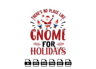 There’s no place like gnome for holidays Merry Christmas shirt print template, funny Xmas shirt design, Santa Claus funny quotes typography design