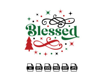 Blessed Merry Christmas shirt print template, funny Xmas shirt design, Santa Claus funny quotes typography design