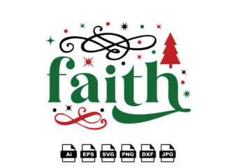 Faith Merry Christmas shirt print template, funny Xmas shirt design, Santa Claus funny quotes typography design
