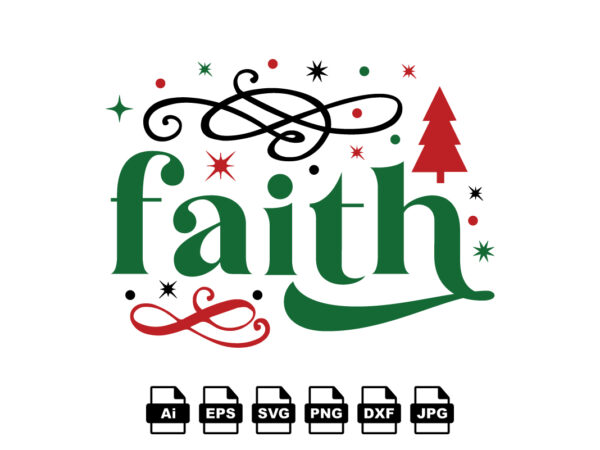 Faith merry christmas shirt print template, funny xmas shirt design, santa claus funny quotes typography design