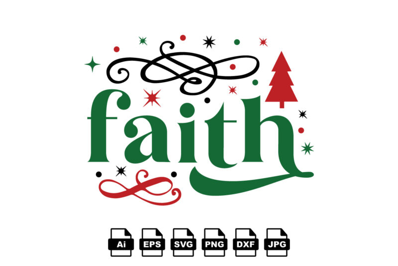 Faith Merry Christmas shirt print template, funny Xmas shirt design, Santa Claus funny quotes typography design
