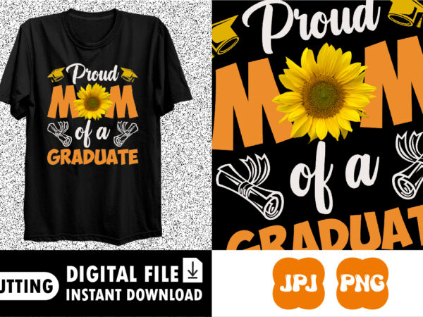 Proud mom of a graduate shirt print template t shirt illustration