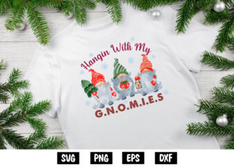 Hangin with My Gnomies Shirt Print Template graphic t shirt