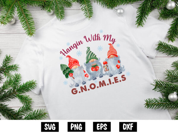 Hangin with my gnomies shirt print template graphic t shirt