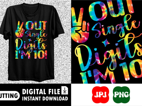 Out single digits i’m 10! birthday shirt print template t shirt design online