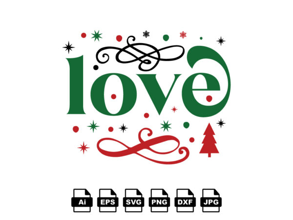Love merry christmas shirt print template, funny xmas shirt design, santa claus funny quotes typography design