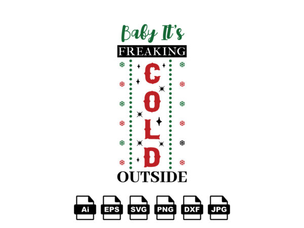 Baby it’s cold outside merry christmas shirt print template, funny xmas shirt design, santa claus funny quotes typography design