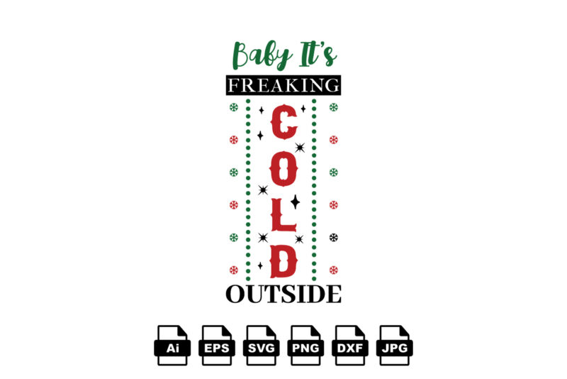 Baby it’s cold outside Merry Christmas shirt print template, funny Xmas shirt design, Santa Claus funny quotes typography design