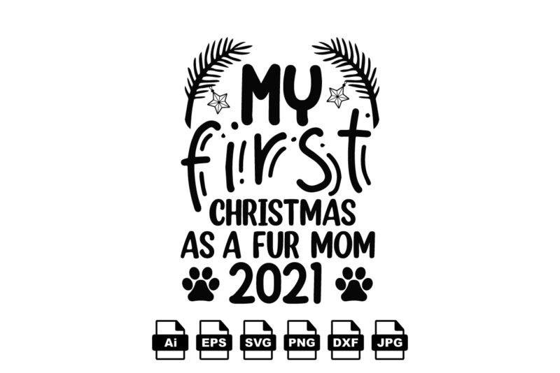 My first Christmas as a fur mom 2021 Merry Christmas shirt print template, funny Xmas shirt design, Santa Claus funny quotes typography design