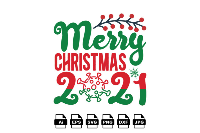 Merry Christmas 2021 Merry Christmas shirt print template, funny Xmas shirt design, Santa Claus funny quotes typography design