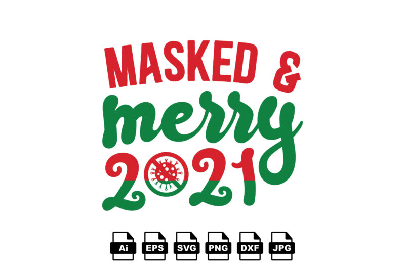 Masked and merry 2021 Merry Christmas shirt print template, funny Xmas shirt design, Santa Claus funny quotes typography design