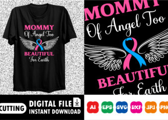 Mommy of angel too beautiful for earth Shirt print template