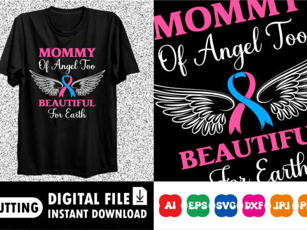 Mommy of angel too beautiful for earth shirt print template t shirt designs for sale