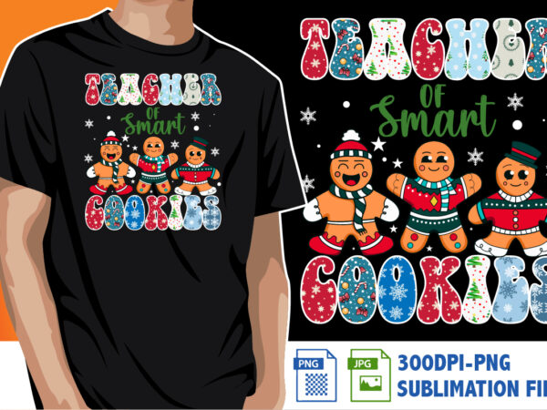 Teacher of smart cookies shirt print template t shirt designs for sale