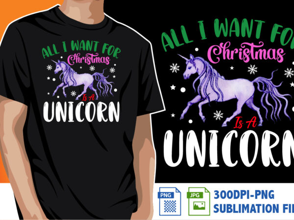 All i want for christmas is a unicorn shirt print template t shirt vector