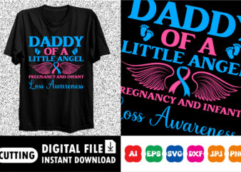 Daddy of a little angel regency and infant loss awareness Shirt print template