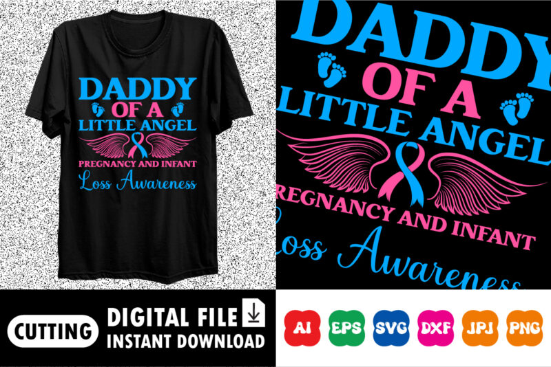 Daddy of a little angel regency and infant loss awareness Shirt print template