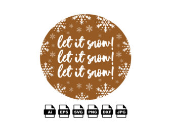 Let it snow Merry Christmas shirt print template, funny Xmas shirt design, Santa Claus funny quotes typography design