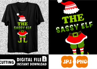 The sassy elf Merry Christmas shirt print template t shirt designs for sale