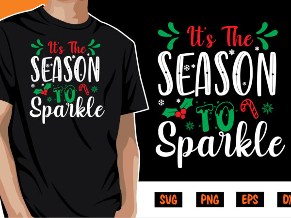 It’s the season to sparkle merry christmas shirt print template t shirt design for sale