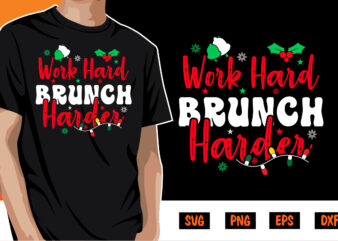 Work Hard Brunch Harder Merry Christmas Shirt Print Template