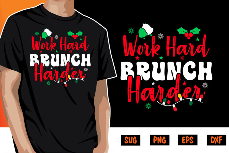 Work Hard Brunch Harder Merry Christmas Shirt Print Template
