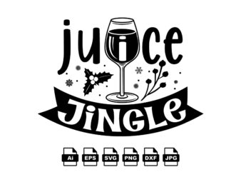 Juice jingle Merry Christmas shirt print template, funny Xmas shirt design, Santa Claus funny quotes typography design