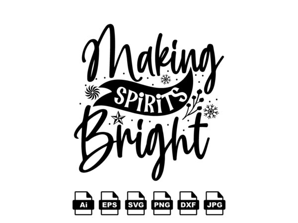 Making spirits bright merry christmas shirt print template, funny xmas shirt design, santa claus funny quotes typography design