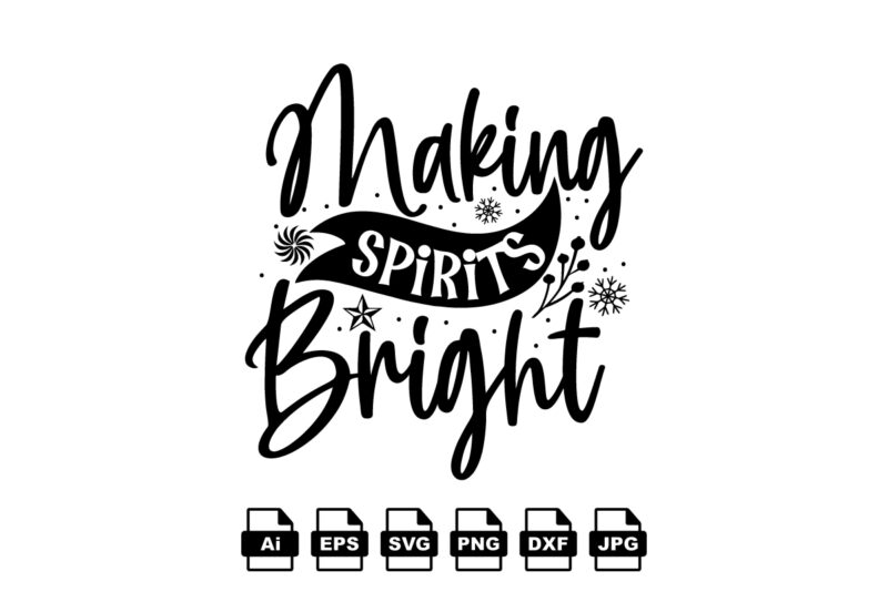 Making spirits bright Merry Christmas shirt print template, funny Xmas shirt design, Santa Claus funny quotes typography design