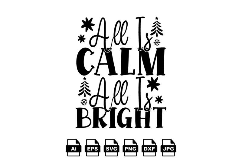 All is calm all is bright Merry Christmas shirt print template, funny Xmas shirt design, Santa Claus funny quotes typography design