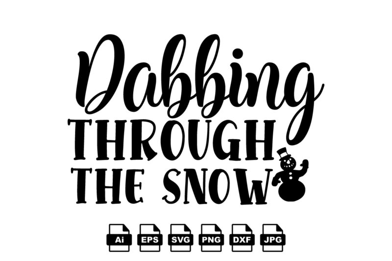 Dabbing through the snow Merry Christmas shirt print template, funny Xmas shirt design, Santa Claus funny quotes typography design