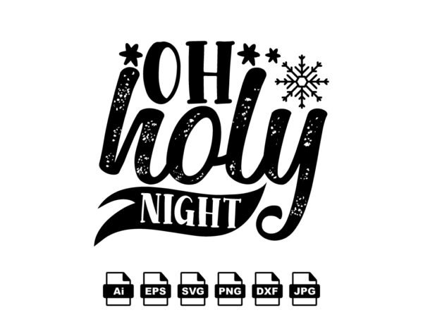 Oh holy night merry christmas shirt print template, funny xmas shirt design, santa claus funny quotes typography design