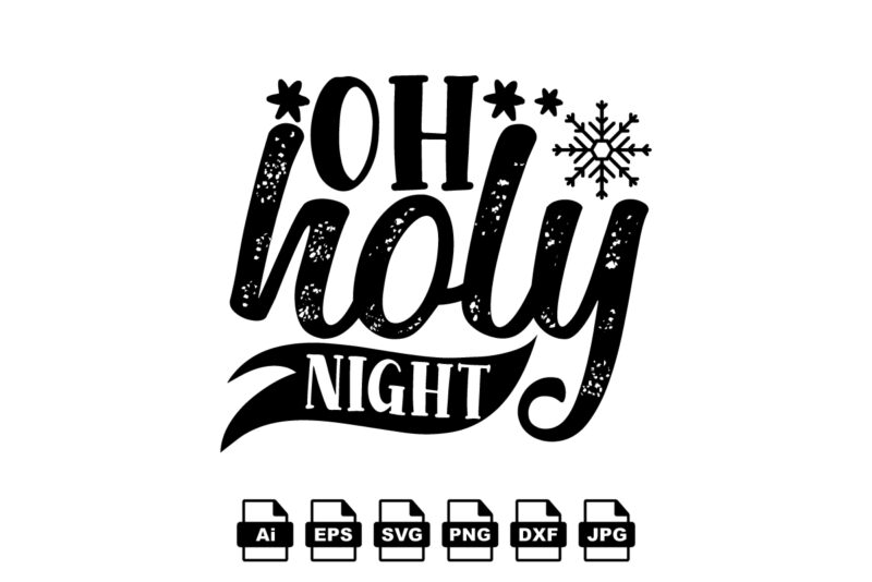 Oh holy night Merry Christmas shirt print template, funny Xmas shirt design, Santa Claus funny quotes typography design