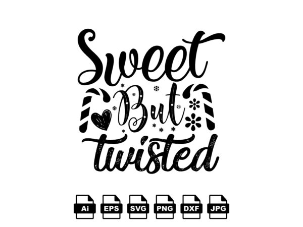 Sweet but twisted merry christmas shirt print template, funny xmas shirt design, santa claus funny quotes typography design