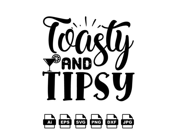 Toasty and tipsy merry christmas shirt print template, funny xmas shirt design, santa claus funny quotes typography design Toasty and tipsy merry christmas shirt print template, funny xmas shirt design, santa claus funny quotes typography design