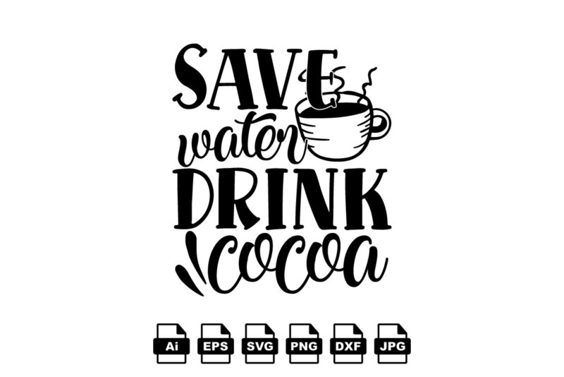 Save water drink cocoa Merry Christmas shirt print template, funny Xmas shirt design, Santa Claus funny quotes typography design
