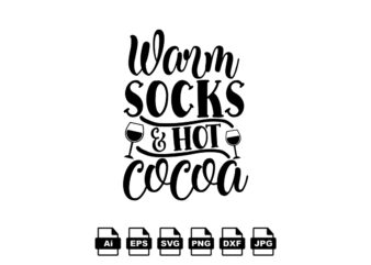 Warm socks & hot cocoa Merry Christmas shirt print template, funny Xmas shirt design, Santa Claus funny quotes typography design