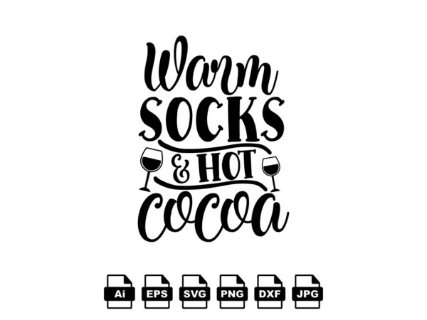 Warm socks & hot cocoa merry christmas shirt print template, funny xmas shirt design, santa claus funny quotes typography design