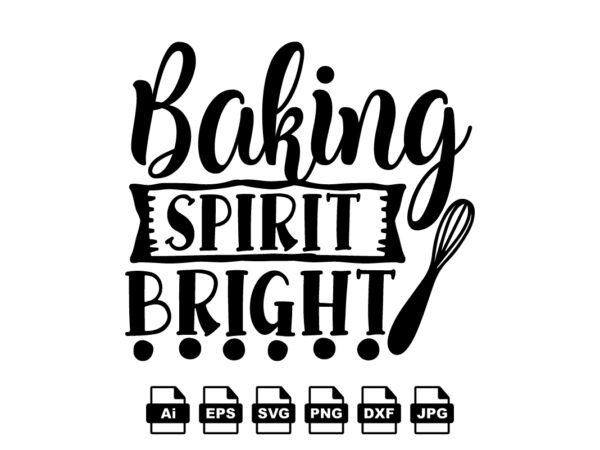 Baking spirits bright merry christmas shirt print template, funny xmas shirt design, santa claus funny quotes typography design