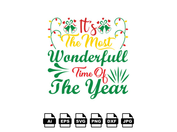 It’s the most wonderful time of the year merry christmas shirt print template, funny xmas shirt design, santa claus funny quotes typography design